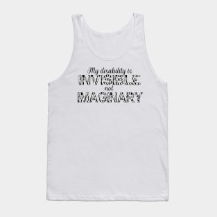 My disability is invisible, not imaginary Tank Top